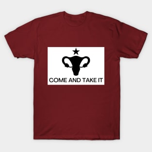 Come and Take It (Uterus) T-Shirt